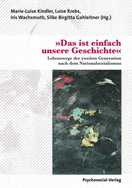 »Das ist einfach unsere Geschichte«: Lebenswege der zweiten Generation nach dem Nationalsozialismus (Haland & Wirth) German history