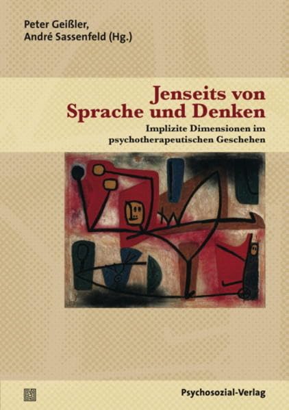 Jenseits von Sprache und Denken: Implizite Dimensionen im psychotherapeutischen Geschehen (Therapie & Beratung) Medicine