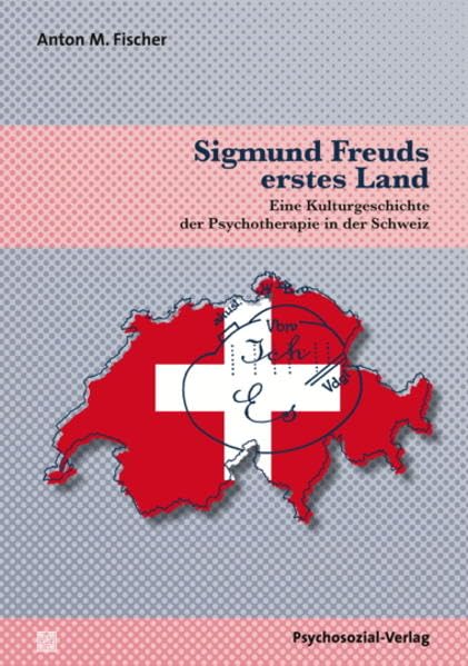 Sigmund Freuds erstes Land: Eine Kulturgeschichte der Psychotherapie in der Schweiz (Bibliothek der Psychoanalyse) Medicine