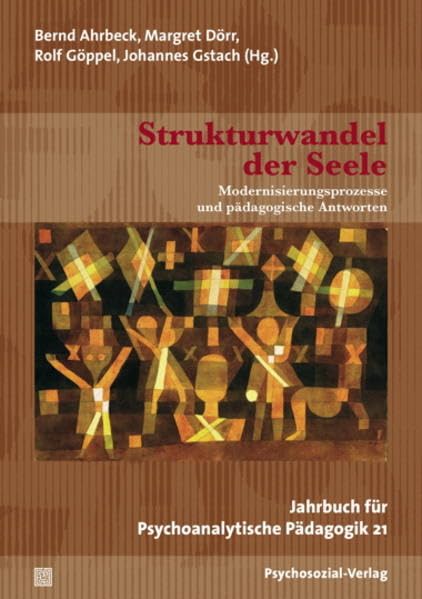 Strukturwandel der Seele: Modernisierungsprozesse und pädagogische Antworten / Jahrbuch für Psychoanalytische Pädagogik 21 Film, Art & Culture