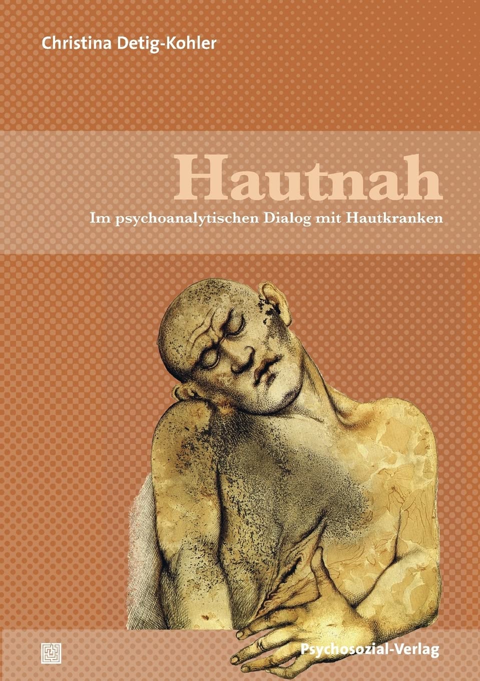 Hautnah: Im psychoanalytischen Dialog mit Hautkranken (Bibliothek der Psychoanalyse) Psychology