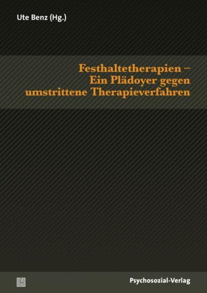 Festhaltetherapien – Ein Plädoyer gegen umstrittene Therapieverfahren (Therapie & Beratung) Film, Art & Culture