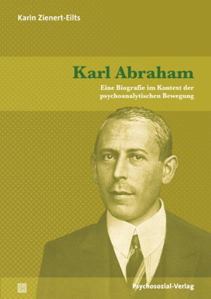Karl Abraham: Eine Biografie im Kontext der psychoanalytischen Bewegung (Bibliothek der Psychoanalyse) Memories