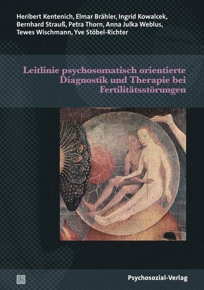 Leitlinie psychosomatisch orientierte Diagnostik und Therapie bei Fertilitätsstörungen (Forschung psychosozial) Medicine