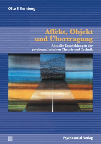 Affekt, Objekt und Übertragung: Aktuelle Entwicklungen der psychoanalytischen Theorie und Technik (Bibliothek der Psychoanalyse) Psychology