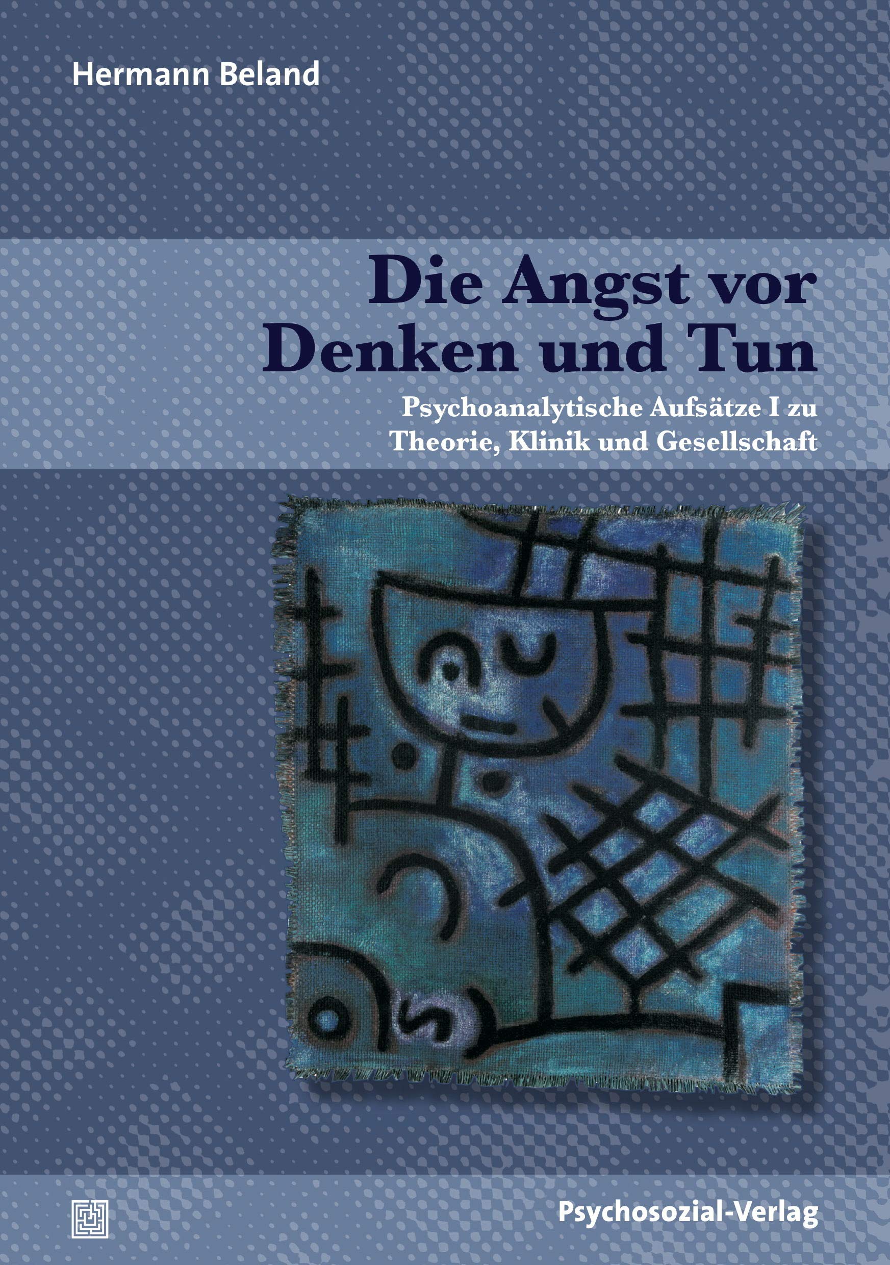 Die Angst vor Denken und Tun: Psychoanalytische Aufsätze I zu Theorie, Klinik und Gesellschaft (Bibliothek der Psychoanalyse) Psychology