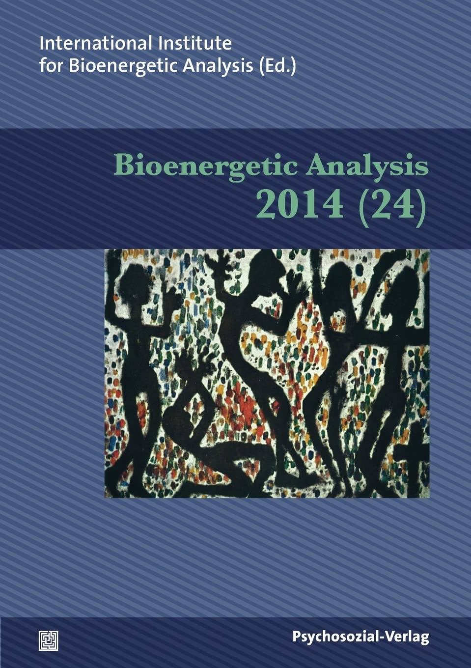 Bioenergetic Analysis: The Clinical Journal of the International Institute for Bioenergetic Analysis (24/2014) Health, Nutrition & Fitness