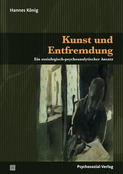 Kunst und Entfremdung: Ein soziologisch-psychoanalytischer Ansatz (Imago) Social Sciences