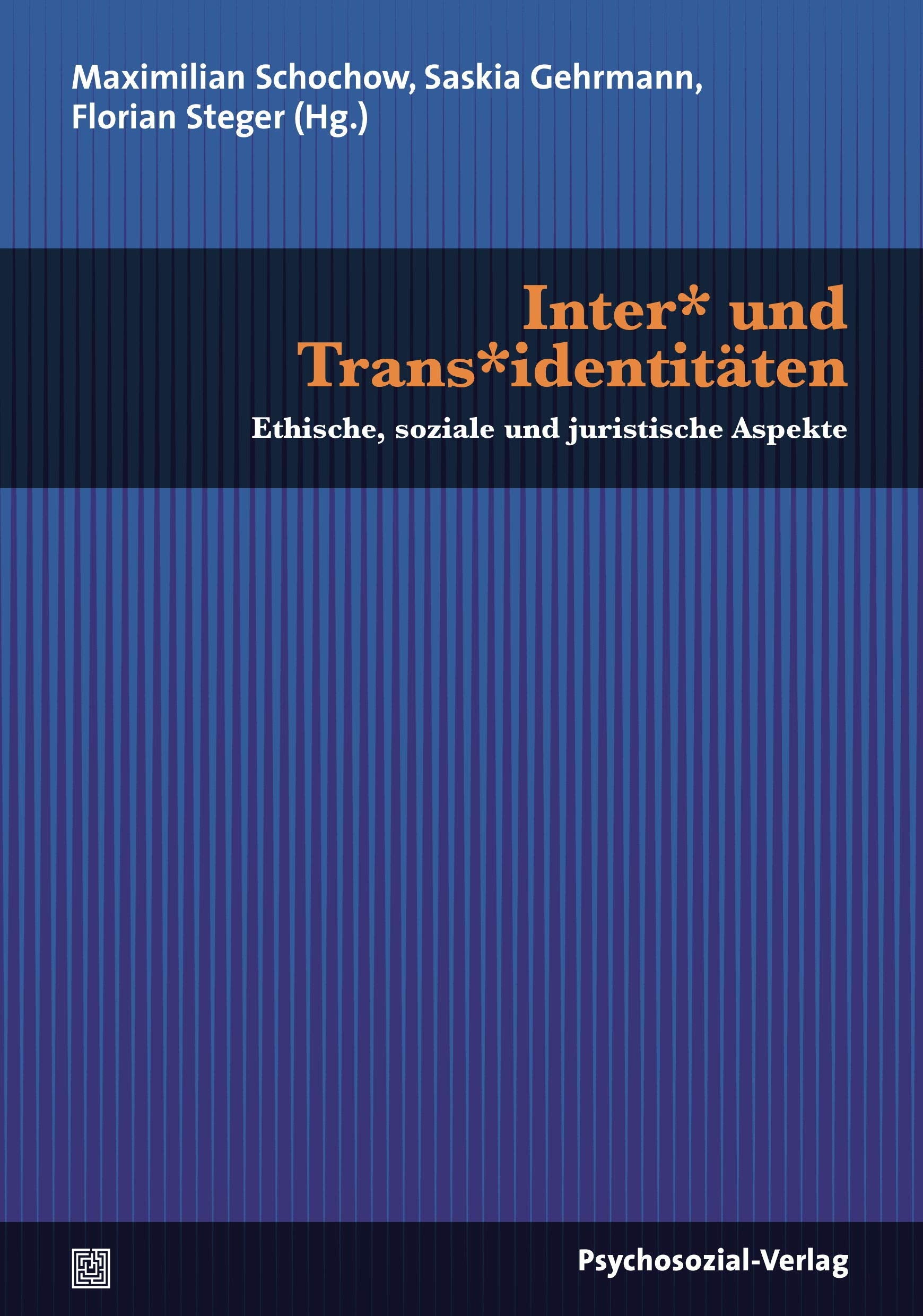 Inter* und Trans*identitäten: Ethische, soziale und juristische Aspekte (Beiträge zur Sexualforschung) Law