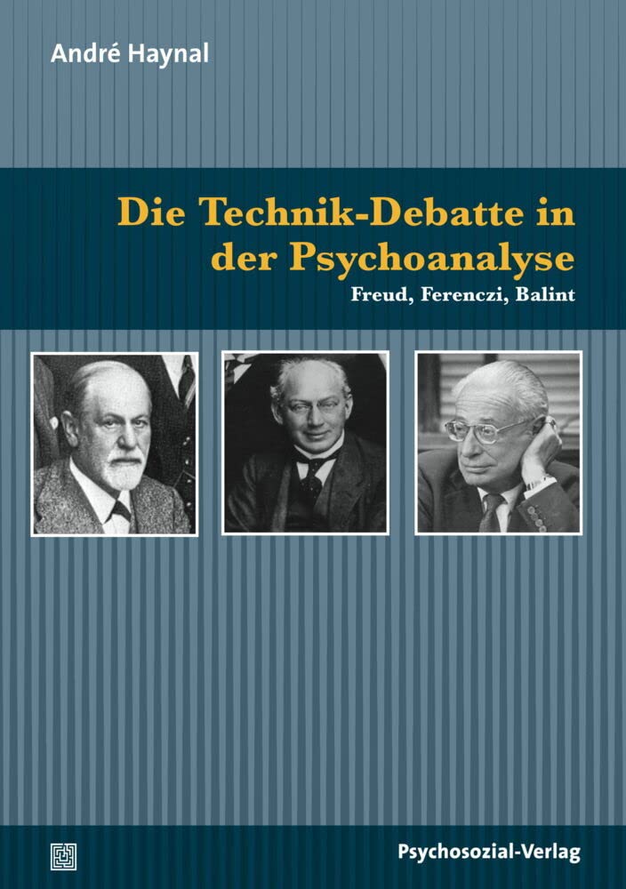 Die Technik-Debatte in der Psychoanalyse: Freud, Ferenczi, Balint (Bibliothek der Psychoanalyse) Medicine