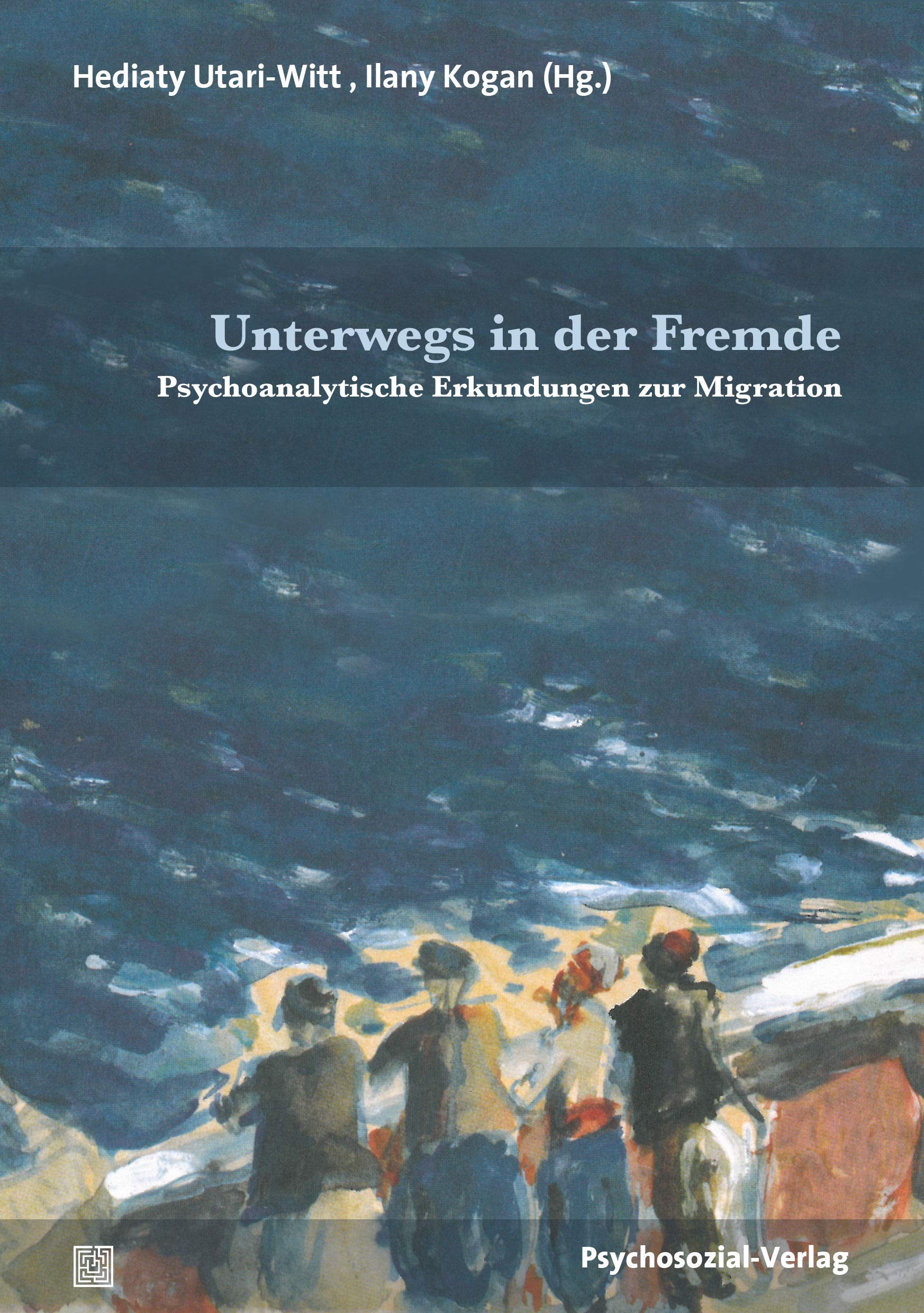 Unterwegs in der Fremde: Psychoanalytische Erkundungen zur Migration (Bibliothek der Psychoanalyse) Medicine