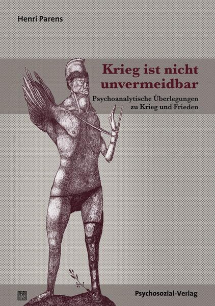 Krieg ist nicht unvermeidbar: Psychoanalytische Überlegungen zu Krieg und Frieden (Bibliothek der Psychoanalyse) Psychology