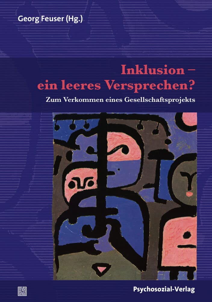 Inklusion – ein leeres Versprechen?: Zum Verkommen eines Gesellschaftsprojekts (Forum Psychosozial) Books