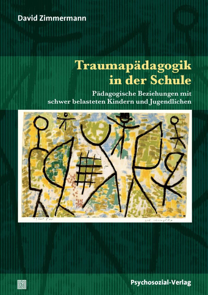 Traumapädagogik in der Schule: Pädagogische Beziehungen mit schwer belasteten Kindern und Jugendlichen (Psychoanalytische Pädagogik) Psychology