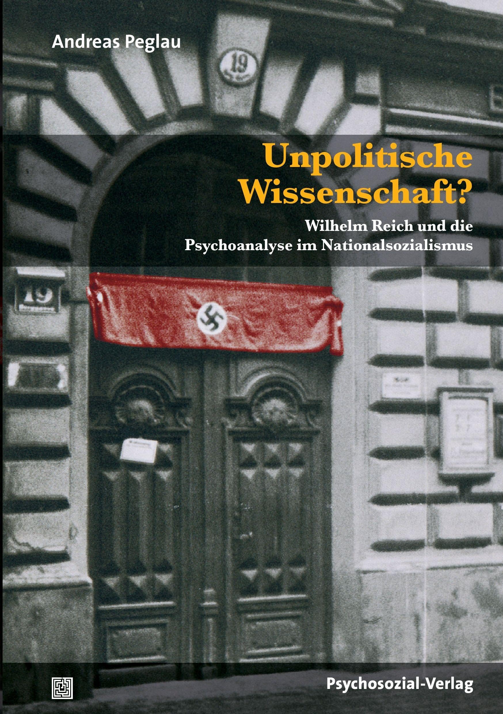 Unpolitische Wissenschaft?: Wilhelm Reich und die Psychoanalyse im Nationalsozialismus (Bibliothek der Psychoanalyse) Books