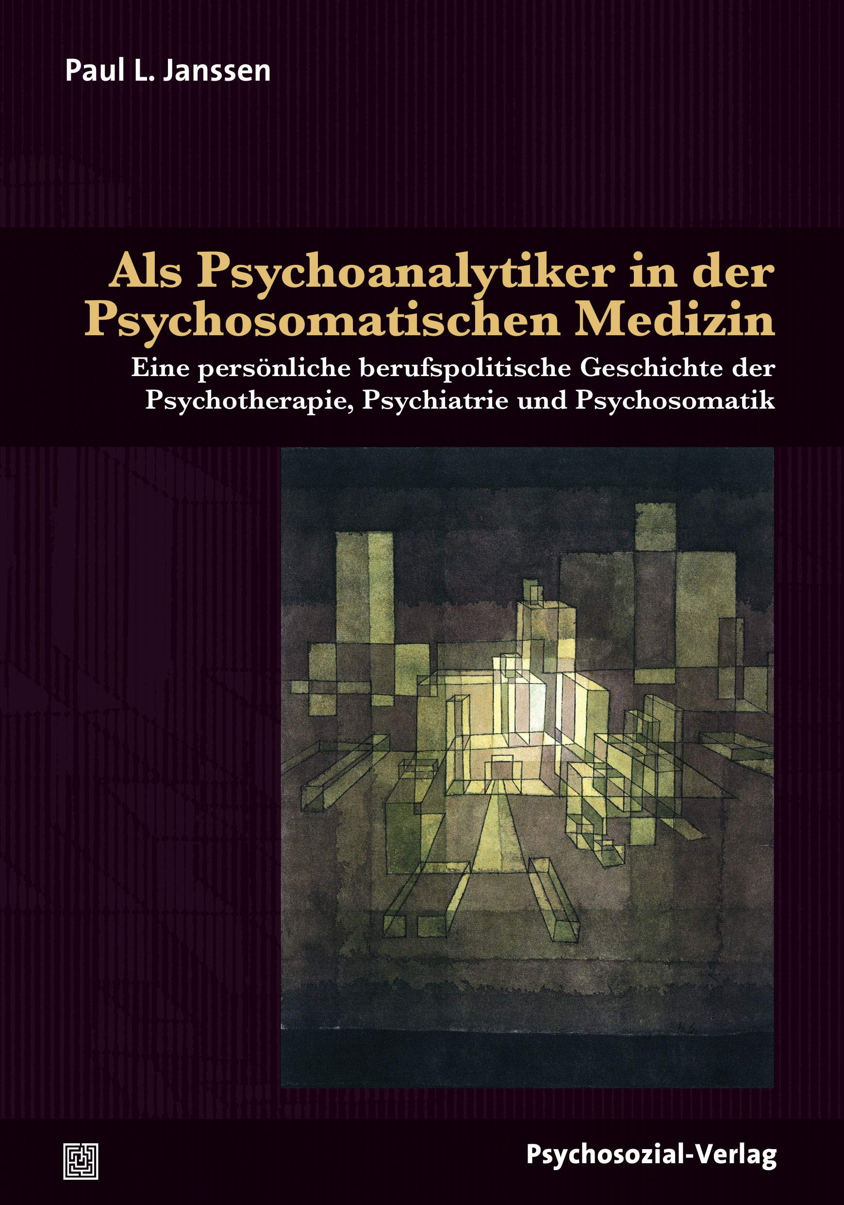 Als Psychoanalytiker in der Psychosomatischen Medizin: Eine persönliche berufspolitische Geschichte der Psychotherapie, Psychiatrie und Psychosomatik (Bibliothek der Psychoanalyse) Medicine