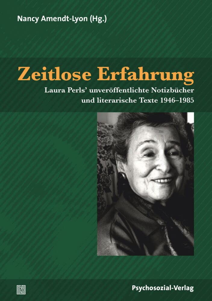 Zeitlose Erfahrung: Laura Perls’ unveröffentlichte Notizbücher und literarische Texte 1946–1985 (Therapie & Beratung) Medicine
