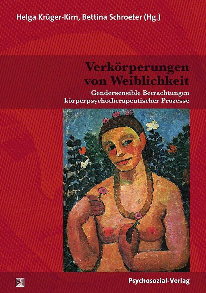 Verkörperungen von Weiblichkeit: Gendersensible Betrachtungen körperpsychotherapeutischer Prozesse (Therapie & Beratung) Medicine