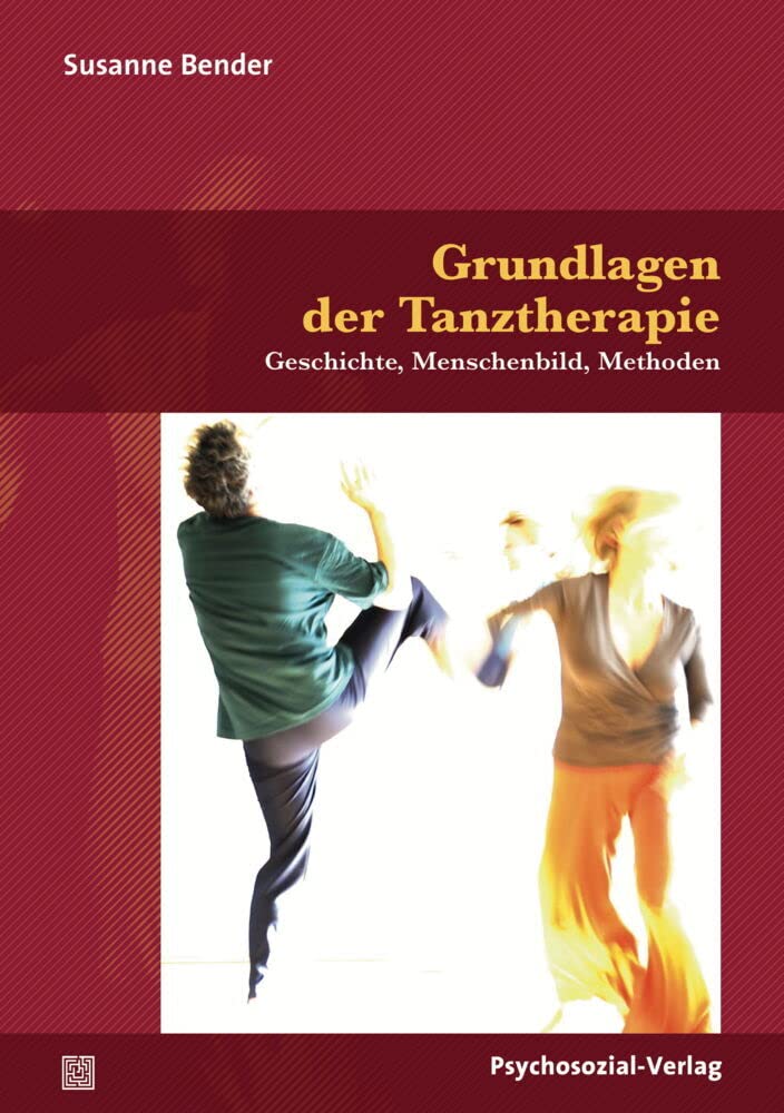 Grundlagen der Tanztherapie: Geschichte, Menschenbild, Methoden (Forum Körperpsychotherapie) Medicine