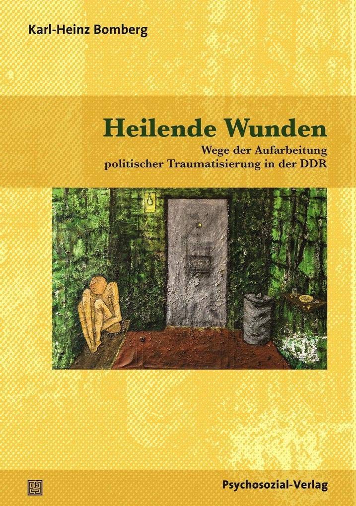 Heilende Wunden: Wege der Aufarbeitung politischer Traumatisierung in der DDR (Forum Psychosozial) Medicine