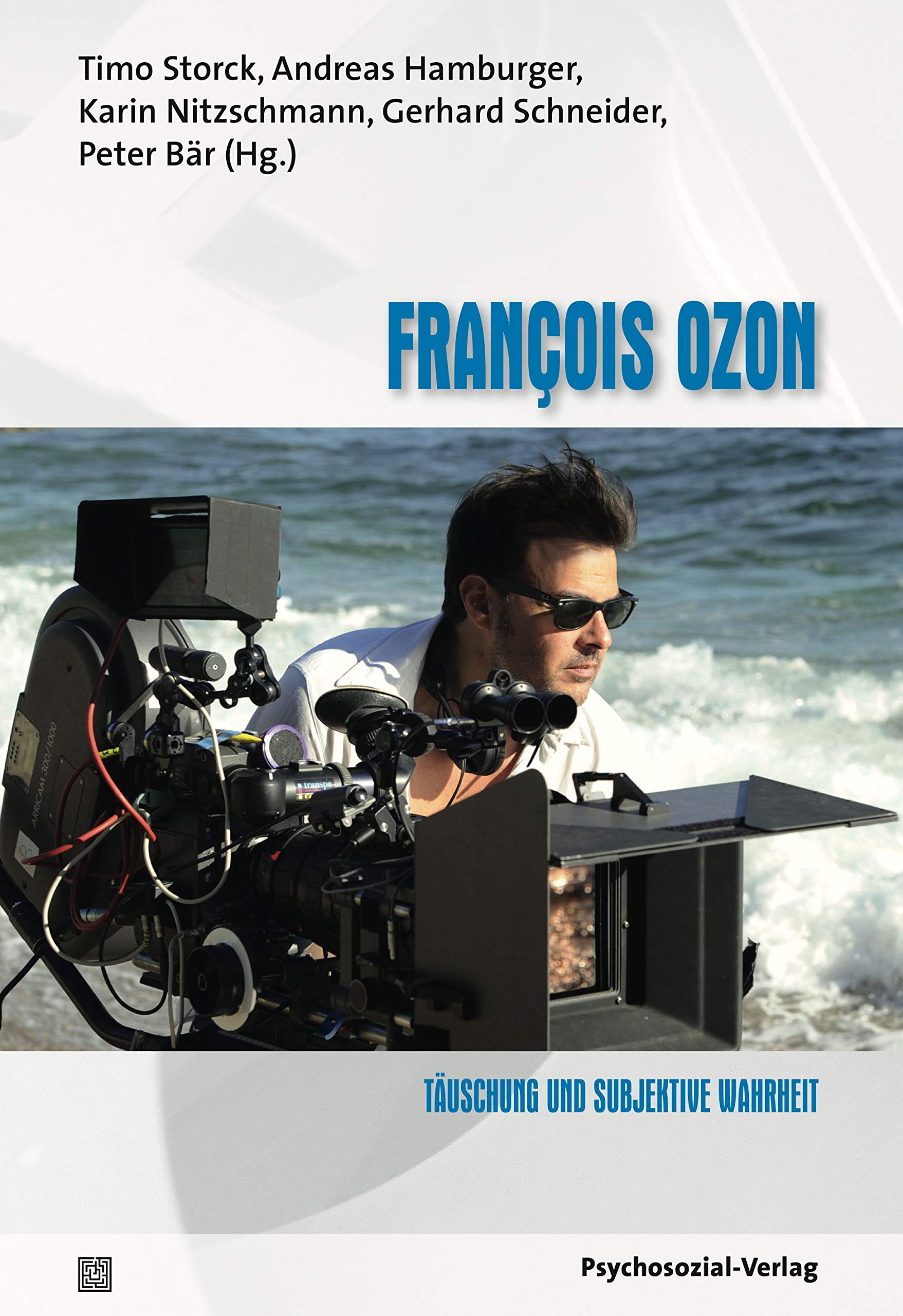 François Ozon: Täuschung und subjektive Wahrheit. Im Dialog: Psychoanalyse und Filmtheorie Band 15 Film, Art & Culture