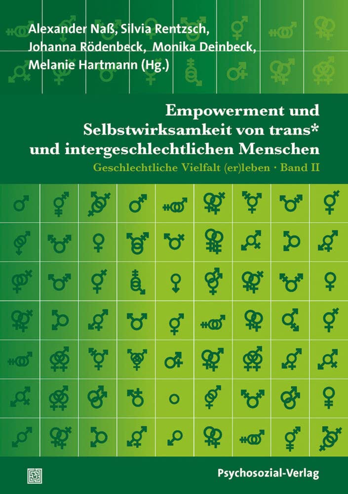 Empowerment und Selbstwirksamkeit von trans* und intergeschlechtlichen Menschen: Geschlechtliche Vielfalt (er)leben – Band II (Angewandte Sexualwissenschaft) Social Sciences