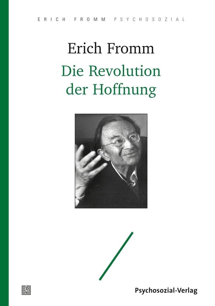 Die Revolution der Hoffnung: Für eine Humanisierung der Technik (Erich Fromm psychosozial) Books