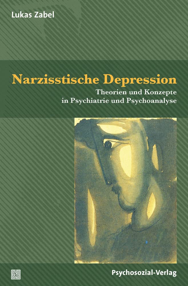 Narzisstische Depression: Theorien und Konzepte in Psychiatrie und Psychoanalyse (Bibliothek der Psychoanalyse) Medicine