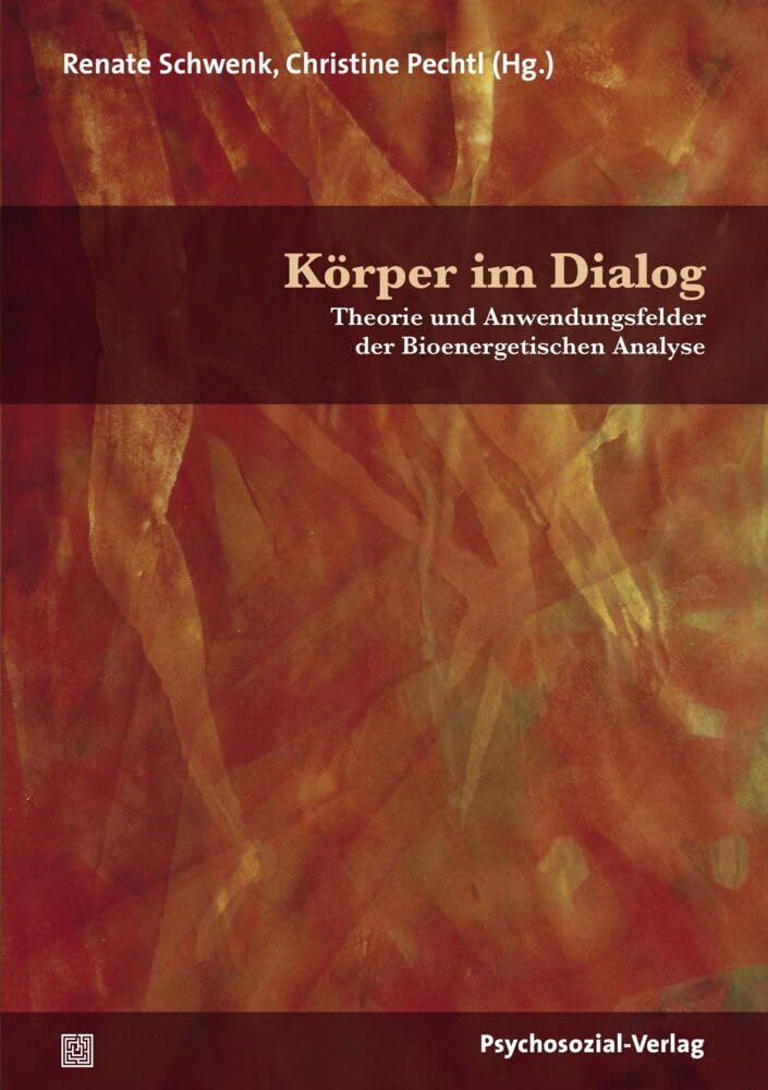 Körper im Dialog: Theorie und Anwendungsfelder der Bioenergetischen Analyse (Forum Körperpsychotherapie) Medicine