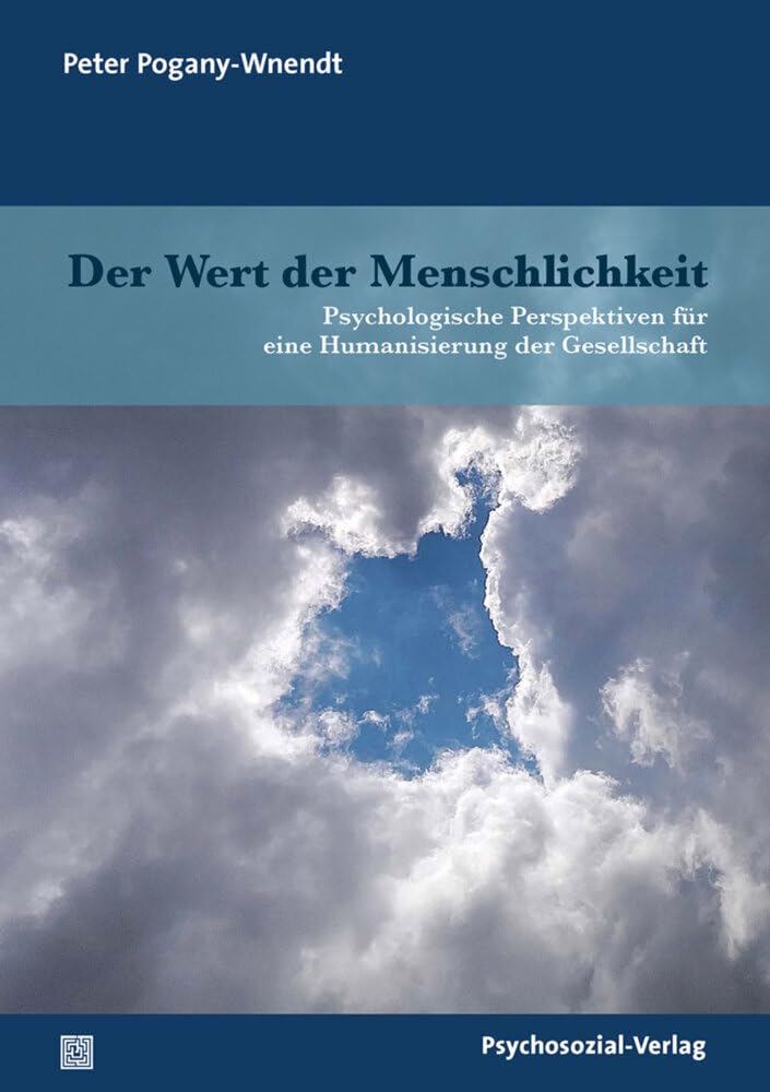 Der Wert der Menschlichkeit: Psychologische Perspektiven für eine Humanisierung der Gesellschaft (Forum Psychosozial) Medicine