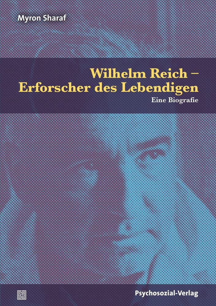 Wilhelm Reich – Erforscher des Lebendigen: Eine Biografie (Wissenschaft vom Lebendigen) Memories