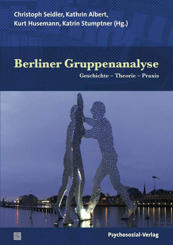 Berliner Gruppenanalyse: Geschichte – Theorie – Praxis (Forum Psychosozial) Medicine