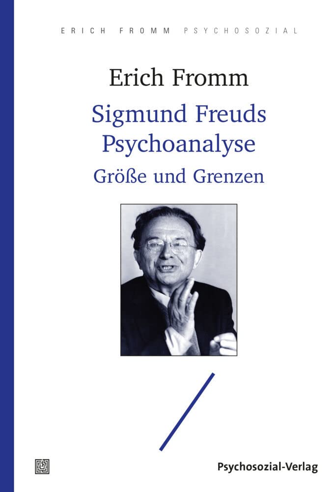 Sigmund Freuds Psychoanalyse: Größe und Grenzen (Erich Fromm psychosozial) Psychology