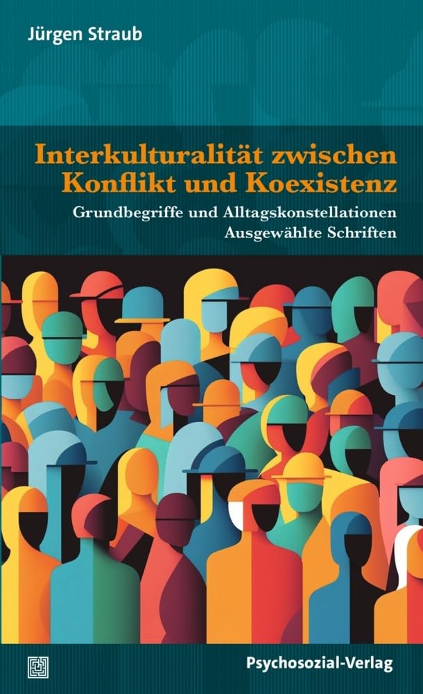 Interkulturalität zwischen Konflikt und Koexistenz: Grundbegriffe und Alltagskonstellationen. Ausgewählte Schriften (Diskurse der Psychologie) Books