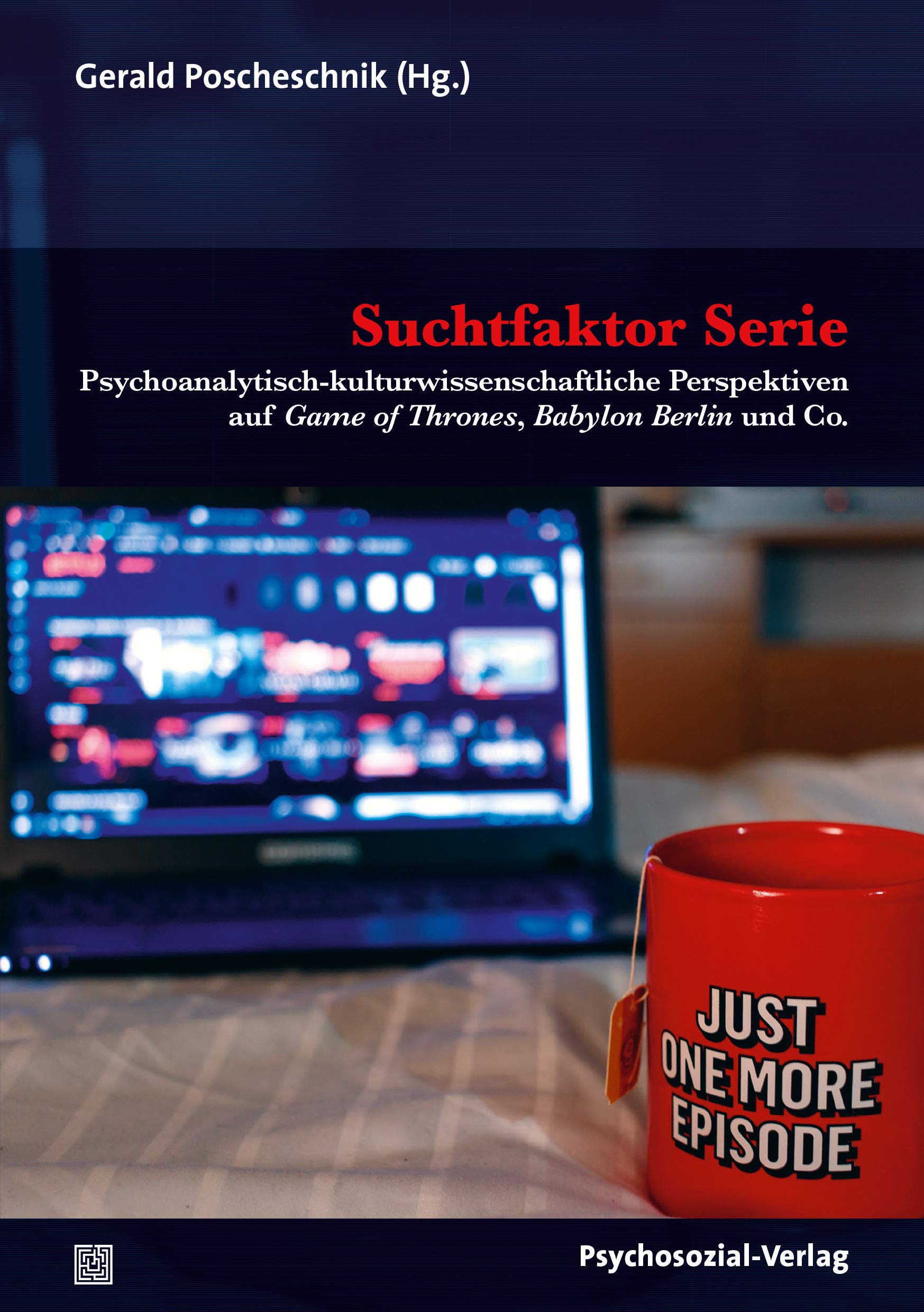 Suchtfaktor Serie: Psychoanalytisch-kulturwissenschaftliche Perspektiven auf Game of Thrones, Babylon Berlin und Co. (Imago) Social Sciences