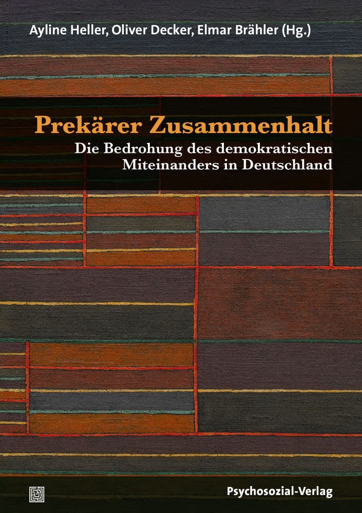 Prekärer Zusammenhalt: Die Bedrohung des demokratischen Miteinanders in Deutschland (Forum Psychosozial) Law