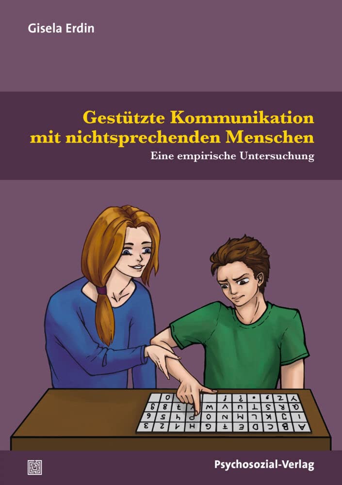 Gestützte Kommunikation mit nichtsprechenden Menschen: Eine empirische Untersuchung (Forschung psychosozial) Medicine