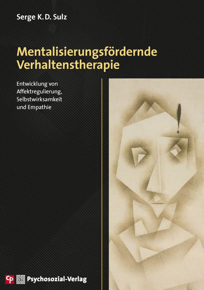 Mentalisierungsfördernde Verhaltenstherapie: Entwicklung von Affektregulierung, Selbstwirksamkeit und Empathie (CIP-Medien) Medicine