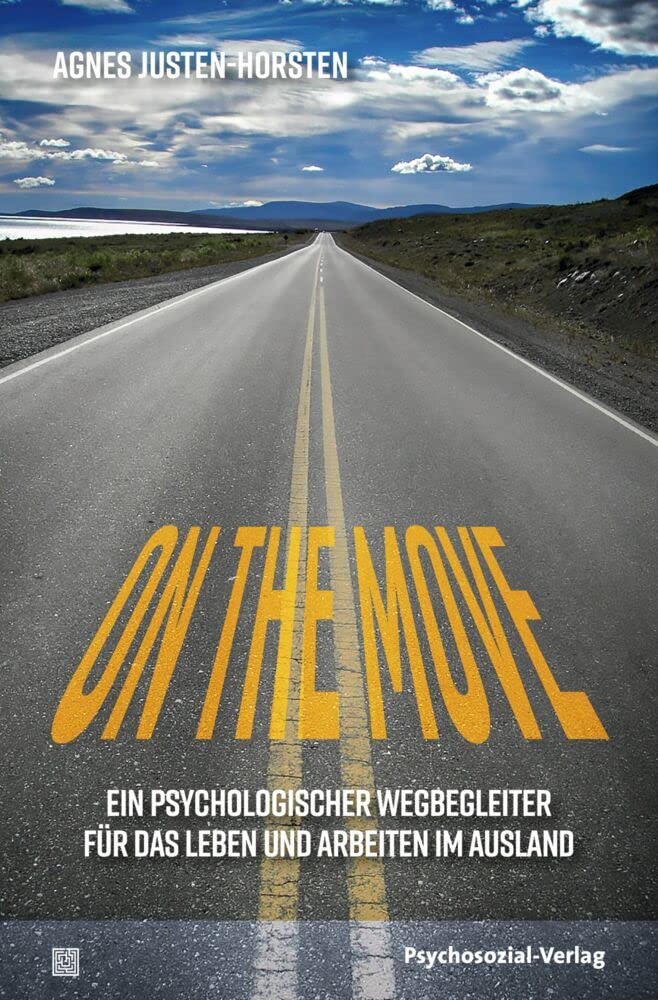 On the Move: Ein psychologischer Wegbegleiter für das Leben und Arbeiten im Ausland (verstehen lernen) Psychology