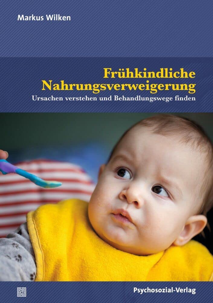 Frühkindliche Nahrungsverweigerung: Ursachen verstehen und Behandlungswege finden (Neue Wege für Eltern und Kind) Health, Nutrition & Fitness