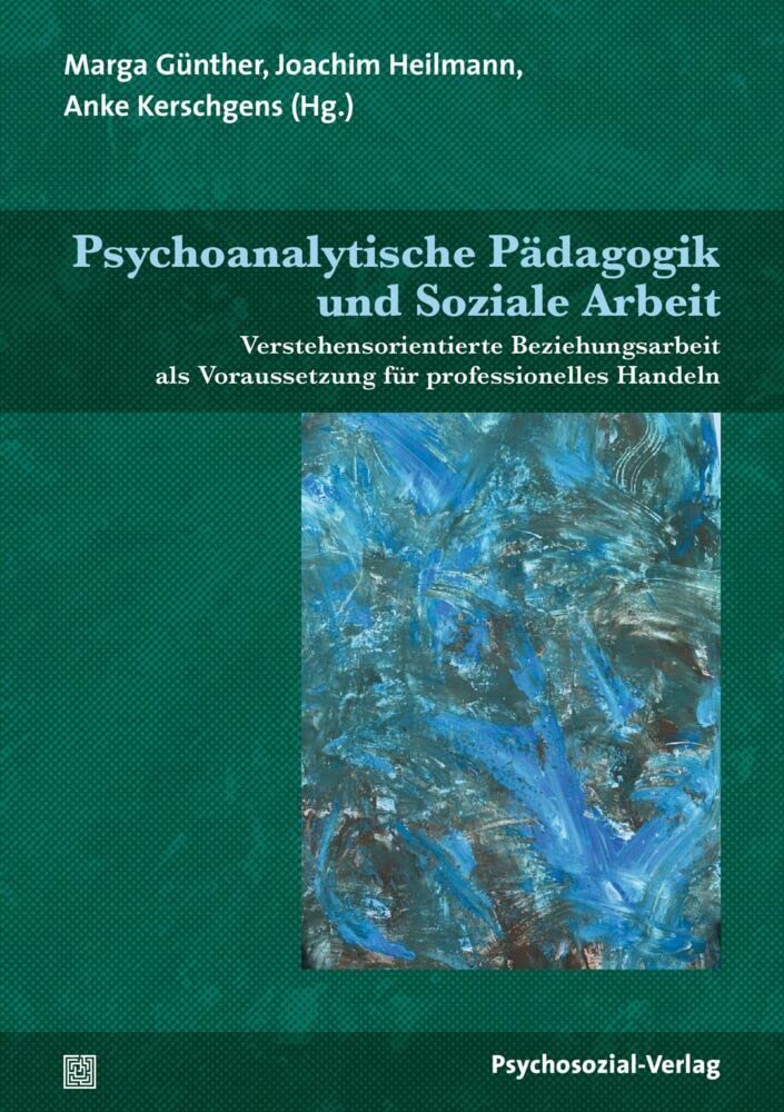 Psychoanalytische Pädagogik und Soziale Arbeit Social Sciences