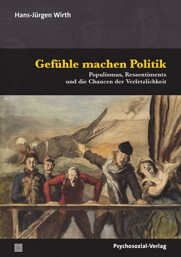 Gefühle machen Politik: Populismus, Ressentiments und die Chancen der Verletzlichkeit (Psyche und Gesellschaft) Books