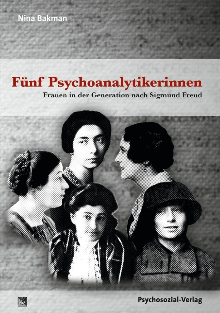 Fünf Psychoanalytikerinnen: Frauen in der Generation nach Sigmund Freud (Bibliothek der Psychoanalyse) Memories