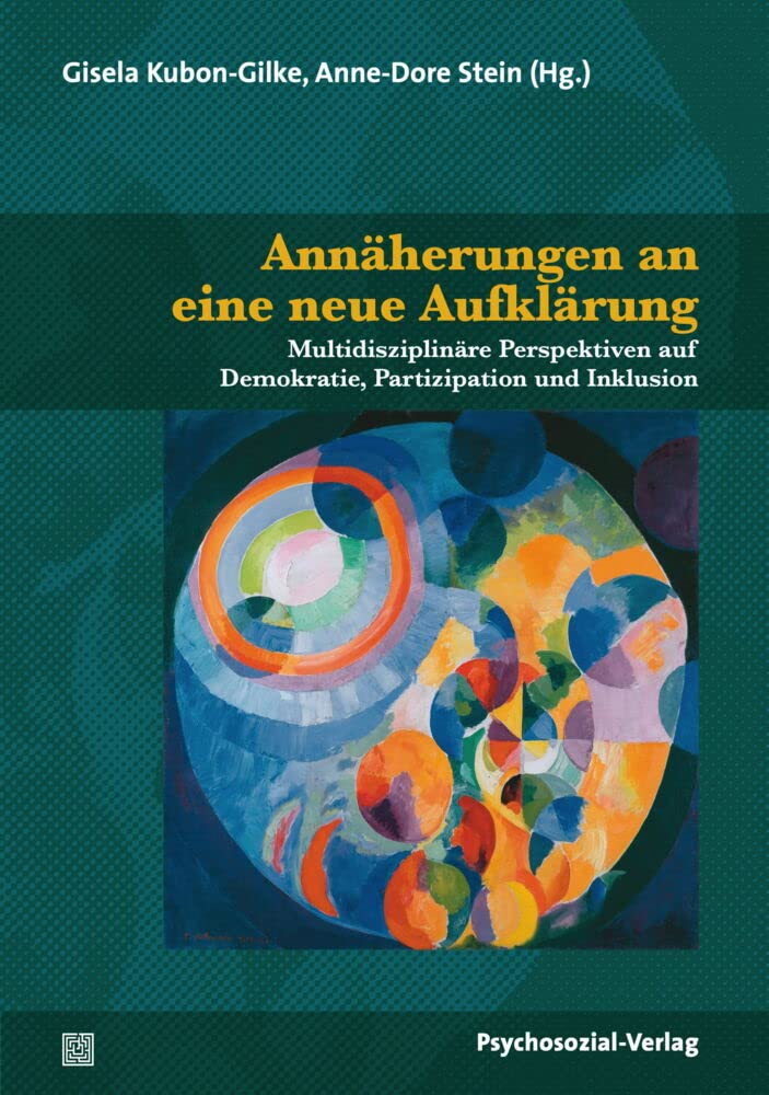 Annäherungen an eine neue Aufklärung: Multidisziplinäre Perspektiven auf Demokratie, Partizipation und Inklusion. Festschrift für Willehad Lanwer (Forum Psychosozial) Social Sciences