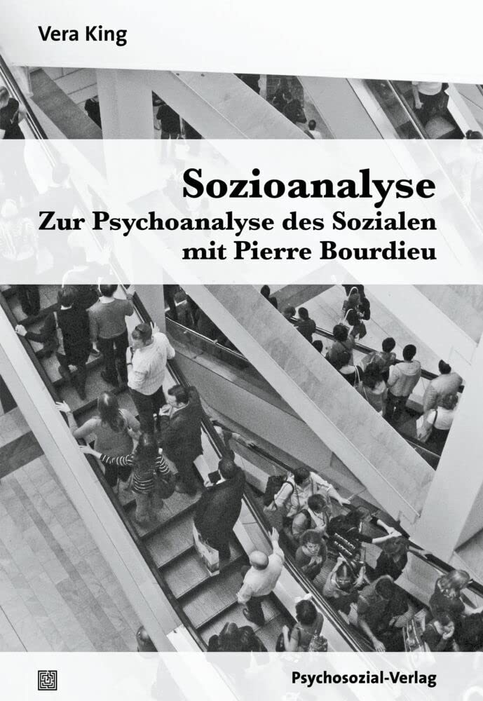 Sozioanalyse - Zur Psychoanalyse des Sozialen mit Pierre Bourdieu Social Sciences