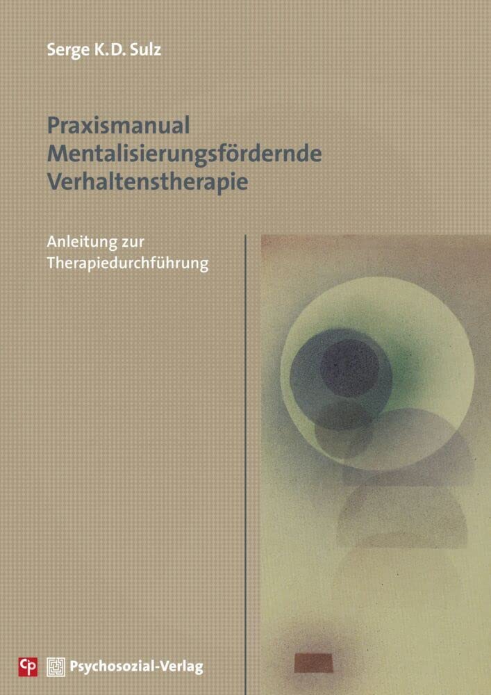 Praxismanual Mentalisierungsfördernde Verhaltenstherapie: Anleitung zur Therapiedurchführung (CIP-Medien) Medicine