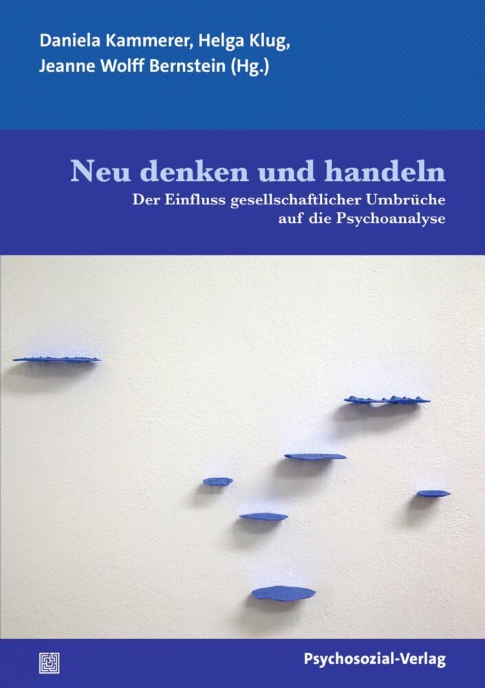 Neu denken und handeln: Der Einfluss gesellschaftlicher Umbrüche auf die Psychoanalyse (Bibliothek der Psychoanalyse) Medicine
