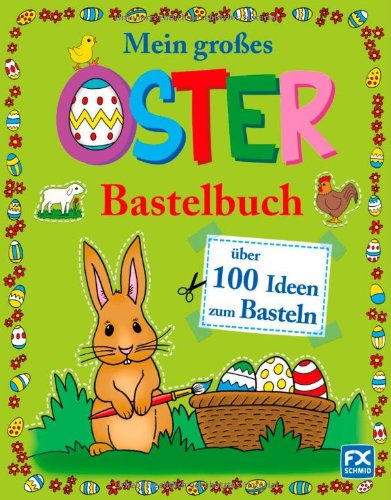 Mein großes Osterbastelbuch: Über 100 Ideen zum Basteln Tiptoi & Games