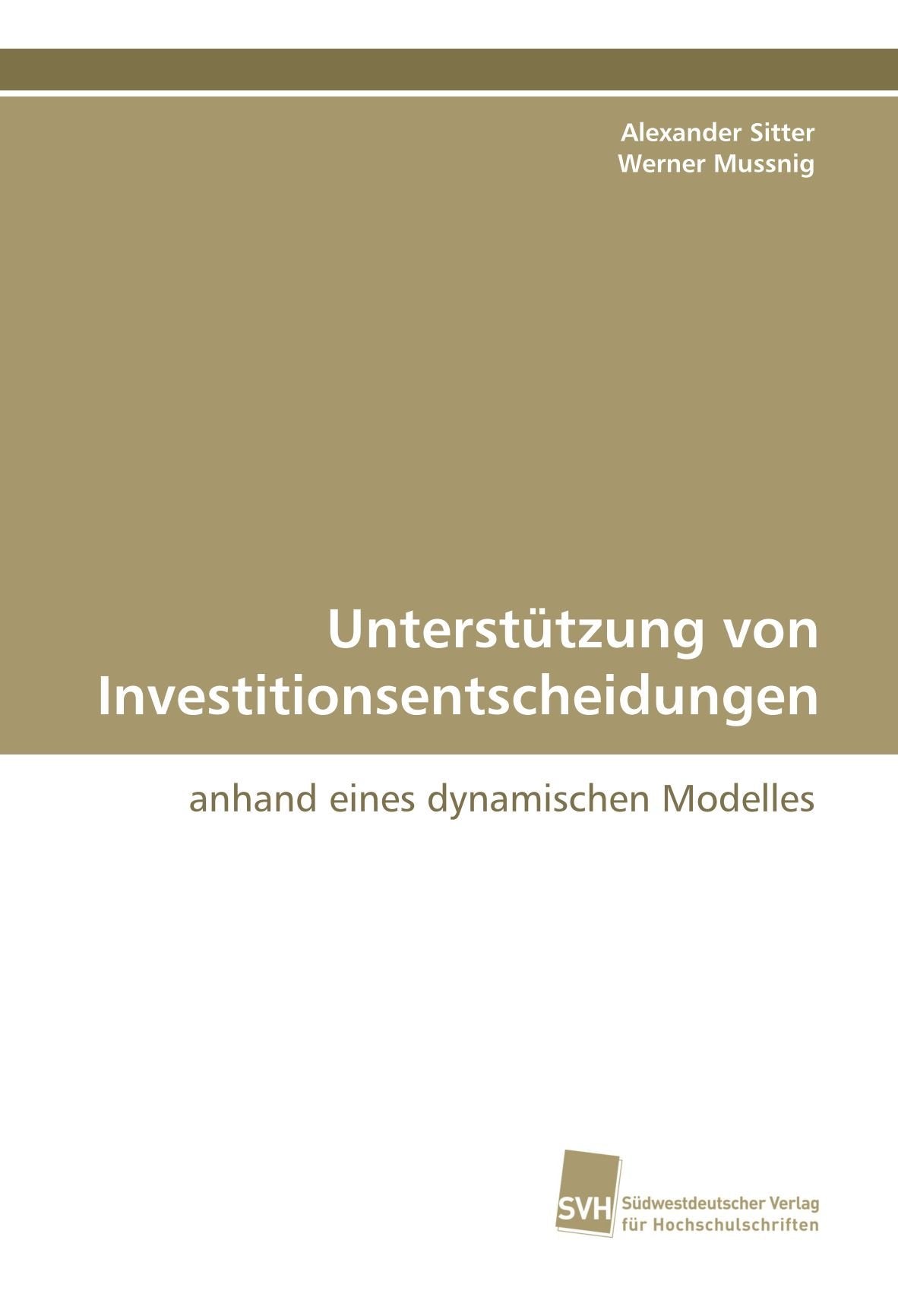 Unterstützung von Investitionsentscheidungen: anhand eines dynamischen Modelles Law