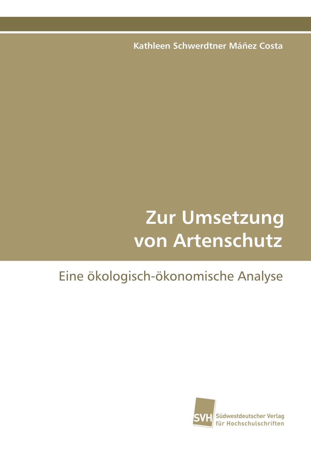 Zur Umsetzung von Artenschutz: Eine ökologisch-ökonomische Analyse Natural Sciences